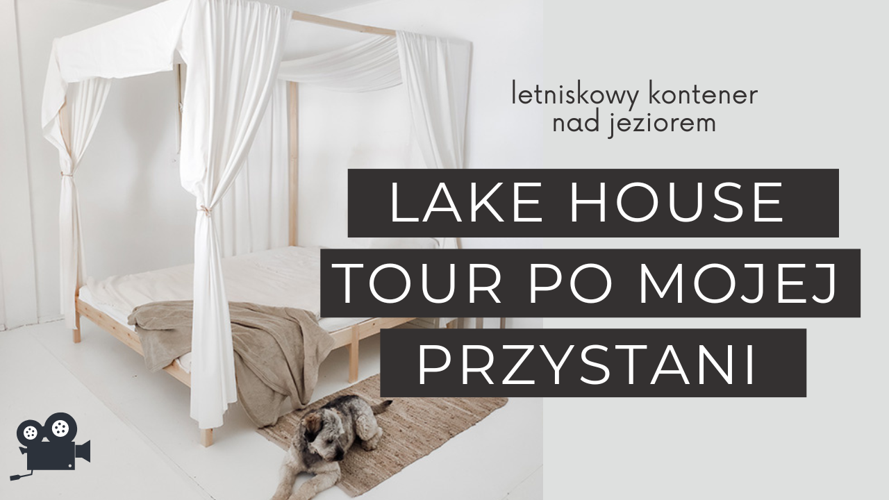 Read more about the article Lake house tour po mojej Przystani. Nagrałam film!