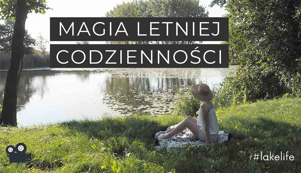 Read more about the article Lake life. Magia letniej codzienności